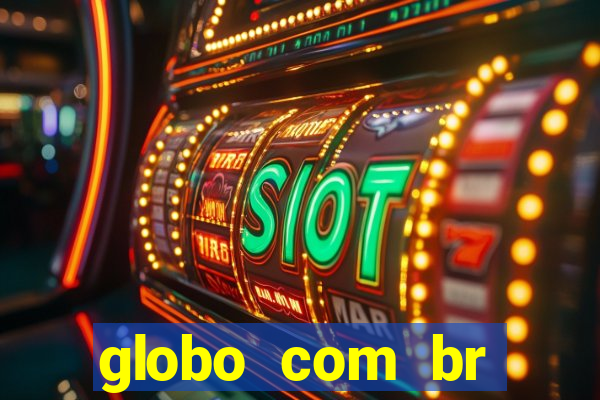 globo com br absolutamente noticias